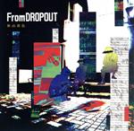 From DROPOUT(初回生産限定盤)(DVD付)(DVD1枚付)