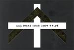AAA DOME TOUR 2019 +PLUS(初回生産限定版)(Blu-ray Disc)(BOX、フォトブック、ポストカード2枚付)