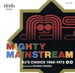 KICKIN PRESENTS MIGHTY MAINSTREAM:DJ’S CHOICE 1965-1973