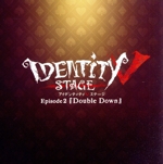 Identity V STAGE Episode2 『Double Down』 主題歌 「High & Low」