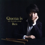 Quena is -My favorite songs-