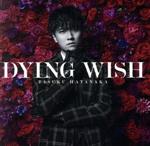 DYING WISH(初回限定盤)(Blu-ray Disc付)(Blu-ray Disc1枚付)