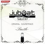 jubeat saucer ORIGINAL SOUNDTRACK -Smith-【コナミスタイル盤】