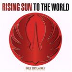 RISING SUN TO THE WORLD(Blu-ray Disc付)