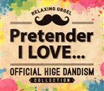 Pretender・I LOVE...Official髭男dismコレクション