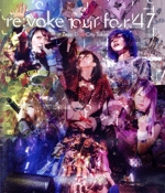 re:voke tour for 47 at Zepp DiverCity TOKYO(Blu-ray Disc)