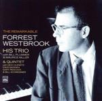 The Remarkable Forrest Westbrook-His Trio & Quintet