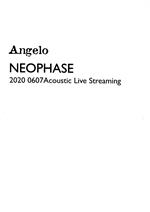 Angelo Acoustic Live Streaming NEOPHASE(WEB受注生産限定版)