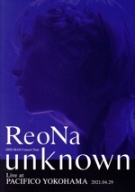 ReoNa ONE-MAN Concert Tour “unknown” Live at PACIFICO YOKOHAMA