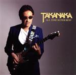 TAKANAKA ALL TIME SUPER BEST(3SHM-CD+DVD)(DVD1枚付)