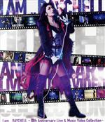 I am ... RAYCHELL ~10th Anniversary Live & Music Video Collection~(Blu-ray Disc)