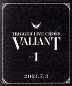 アイドリッシュセブン TRIGGER LIVE CROSS “VALIANT”(DAY1)(Blu-ray Disc)