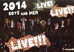 2014 BOYS AND MEN LIVE! LIVE!! LIVE!!!