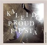 kaleido proud fiesta(初回生産限定盤)(Blu-ray Disc付)(Bluーray1枚付)