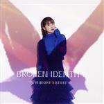 BROKEN IDENTITY(初回限定盤B)(ライブCD1枚付)