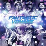 FANTASTICS LIVE TOUR 2021 “FANTASTIC VOYAGE” ~WAY TO THE GLORY~ LIVE CD