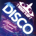 What’s Up NU DISCO -Ultimate Dance Traxxx-