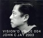 VISION’D VOICE 004 JOHN C JAY 2003