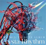 TWO-MIX Tribute Album ”Crysta-Rhythm”