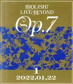IDOLiSH7 LIVE BEYOND “Op.7” DAY1(Blu-ray Disc)
