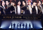 SUPER JUNIOR Japan Special Event 2022 ~Return of the KING