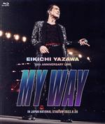 EIKICHI YAZAWA 50th ANNIVERSARY LIVE “MY WAY” IN JAPAN NATIONAL STADIUM(Blu-ray Disc)