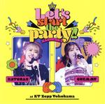 1st Live “Let’s start the party!!” at KT Zepp Yokohama(Blu-ray Disc付)