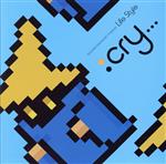 SQUARE ENIX MUSIC Presents Life Style: Cry...(イベント会場限定)