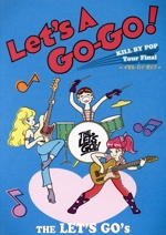 Let’s A Go-Go! KILL BY POP Tour Final “イキル・バイ・ポップ”(限定盤)(DVD付)(DVD1枚付)