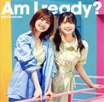 Am I ready?(初回仕様限定盤/TYPE-B)(Blu-ray Disc付)(Blu-ray Disc1枚、生写真1枚付)