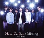 Make Up Day/Missing(通常盤)